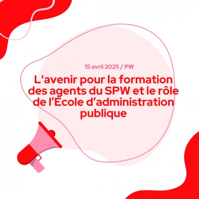 L'avenir pour la formation des agents du SPW et le rôle de l’École d’administration publique