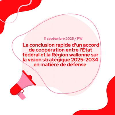 La conclusion rapide d'un accord de coopération entre l'État fédéral et la Région wallonne sur la vision stratégique 2025-2034 en matière de défense