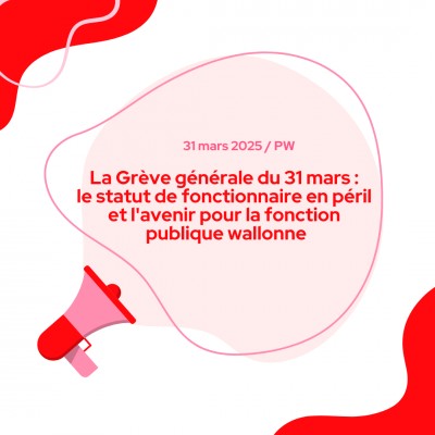 La Grève générale du 31 mars : le statut de fonctionnaire en péril et l'avenir pour la fonction publique wallonne