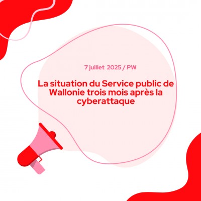 La situation du Service public de Wallonie trois mois après la cyberattaque