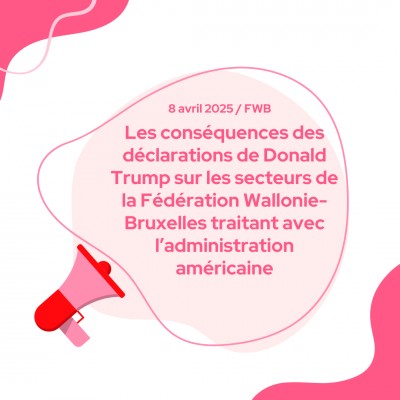 Les conséquences des déclarations de Donald Trump sur les secteurs de la Fédération Wallonie-Bruxelles traitant avec l’administration américaine