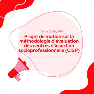 Projet de motion sur la méthodologie d'évaluation des centres d'insertion socioprofessionnelle (CISP)